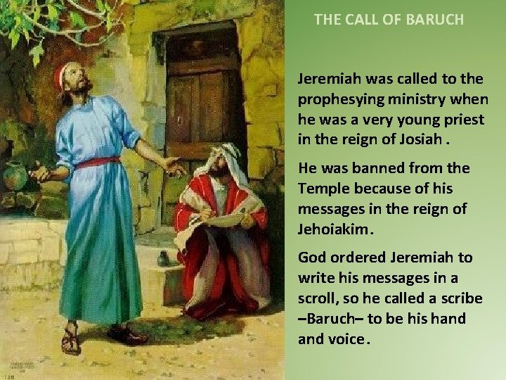 THE CALL OF BARUCH Jeremiah was called to the prophesying ministry when he was