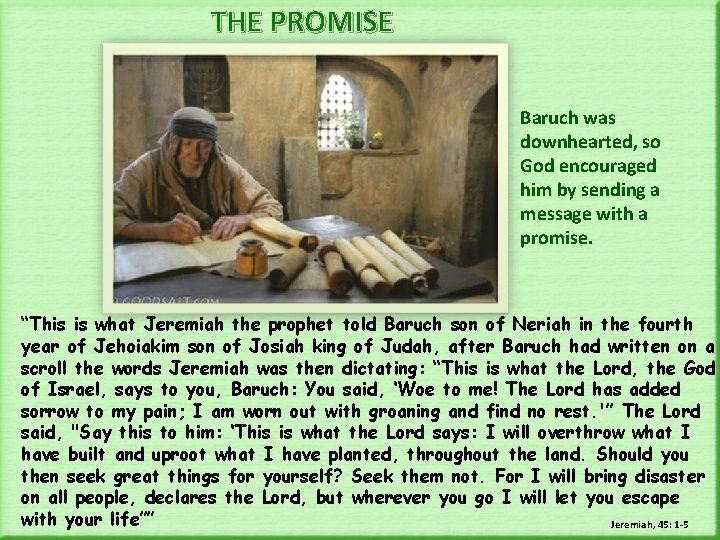 THE PROMISE Baruch was downhearted, so God encouraged him by sending a message with