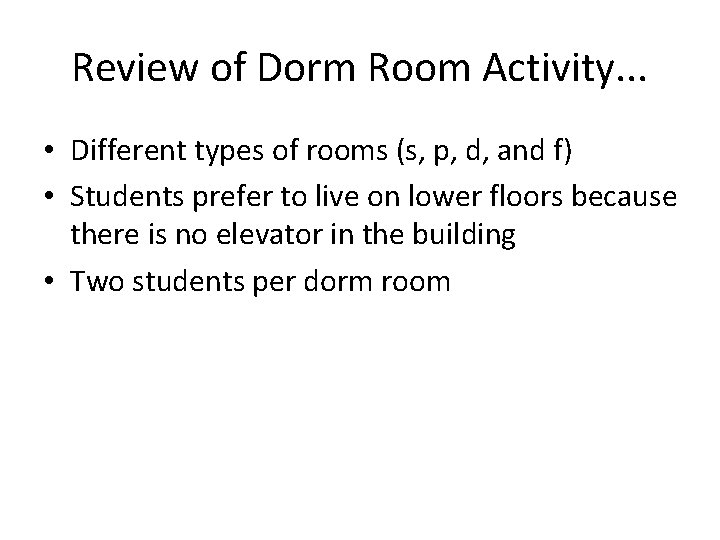 Review of Dorm Room Activity. . . • Different types of rooms (s, p,