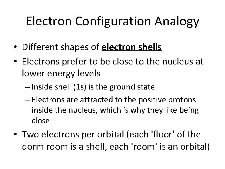 Electron Configuration Analogy • Different shapes of electron shells • Electrons prefer to be