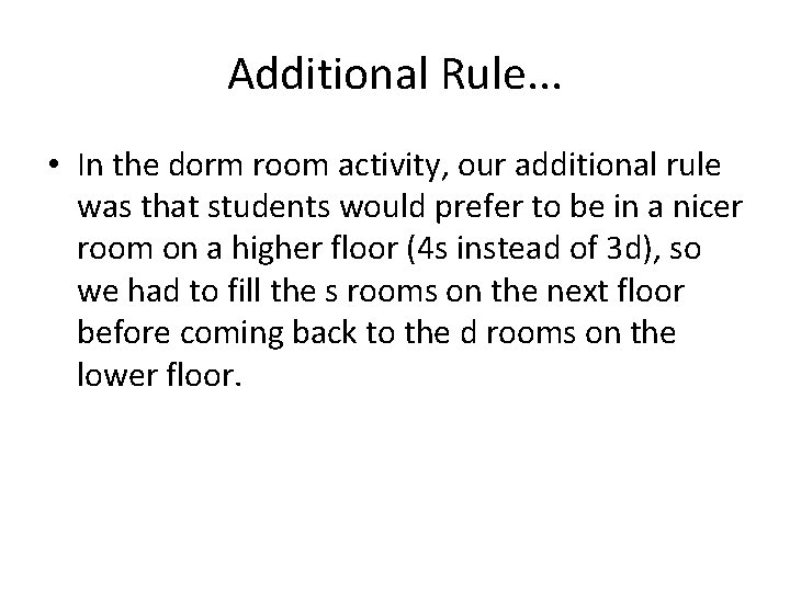 Additional Rule. . . • In the dorm room activity, our additional rule was
