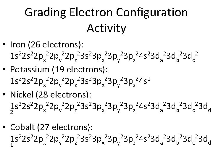 Grading Electron Configuration Activity • Iron (26 electrons): 1 s 22 px 22 py