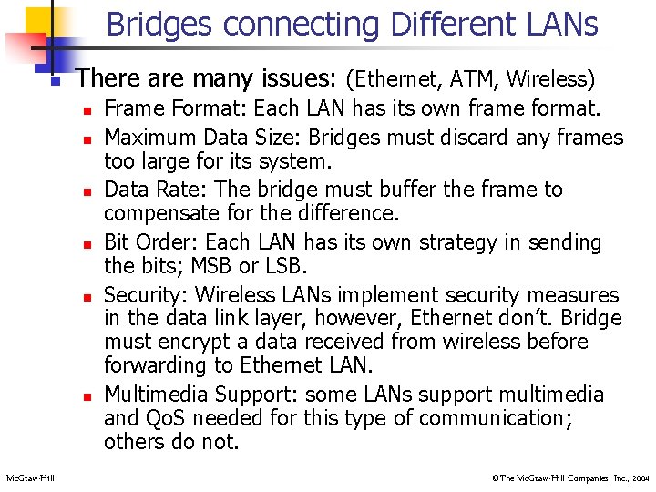 Bridges connecting Different LANs n There are many issues: (Ethernet, ATM, Wireless) n n