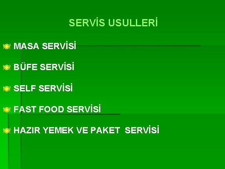 SERVİS USULLERİ ä MASA SERVİSİ ä BÜFE SERVİSİ ä SELF SERVİSİ ä FAST FOOD