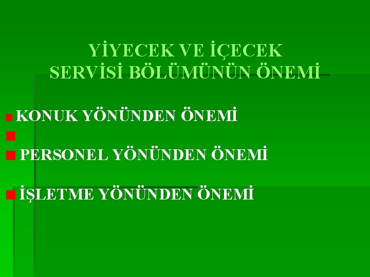 YİYECEK VE İÇECEK SERVİSİ BÖLÜMÜNÜN ÖNEMİ KONUK YÖNÜNDEN ÖNEMİ PERSONEL YÖNÜNDEN ÖNEMİ İŞLETME YÖNÜNDEN