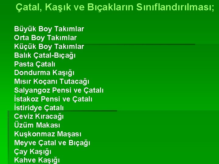 Çatal, Kaşık ve Bıçakların Sınıflandırılması; Büyük Boy Takımlar Orta Boy Takımlar Küçük Boy Takımlar