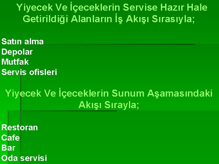 Yiyecek Ve İçeceklerin Servise Hazır Hale Getirildiği Alanların İş Akışı Sırasıyla; Satın alma Depolar