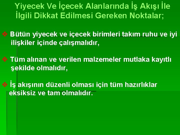 Yiyecek Ve İçecek Alanlarında İş Akışı İle İlgili Dikkat Edilmesi Gereken Noktalar; v Bütün