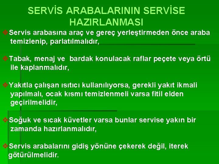 SERVİS ARABALARININ SERVİSE HAZIRLANMASI v. Servis arabasına araç ve gereç yerleştirmeden önce araba temizlenip,