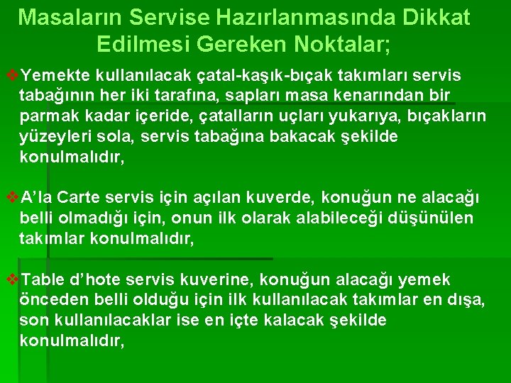 Masaların Servise Hazırlanmasında Dikkat Edilmesi Gereken Noktalar; v. Yemekte kullanılacak çatal-kaşık-bıçak takımları servis tabağının