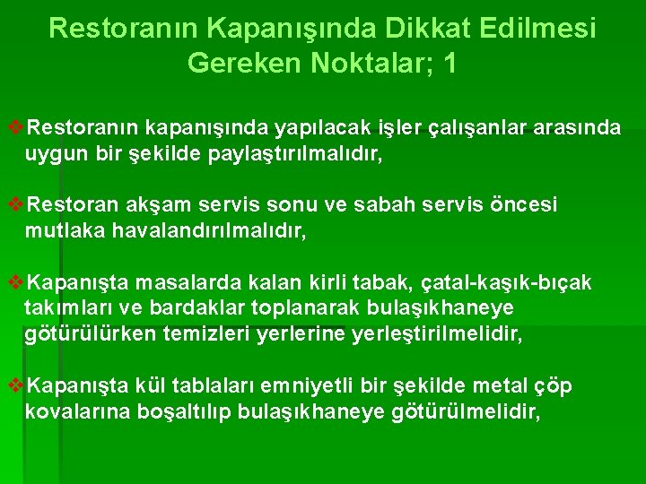 Restoranın Kapanışında Dikkat Edilmesi Gereken Noktalar; 1 v. Restoranın kapanışında yapılacak işler çalışanlar arasında