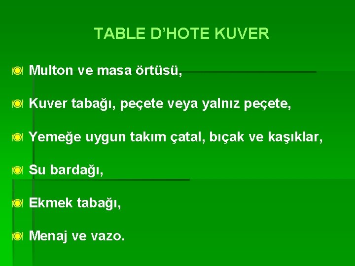 TABLE D’HOTE KUVER ä Multon ve masa örtüsü, ä Kuver tabağı, peçete veya yalnız