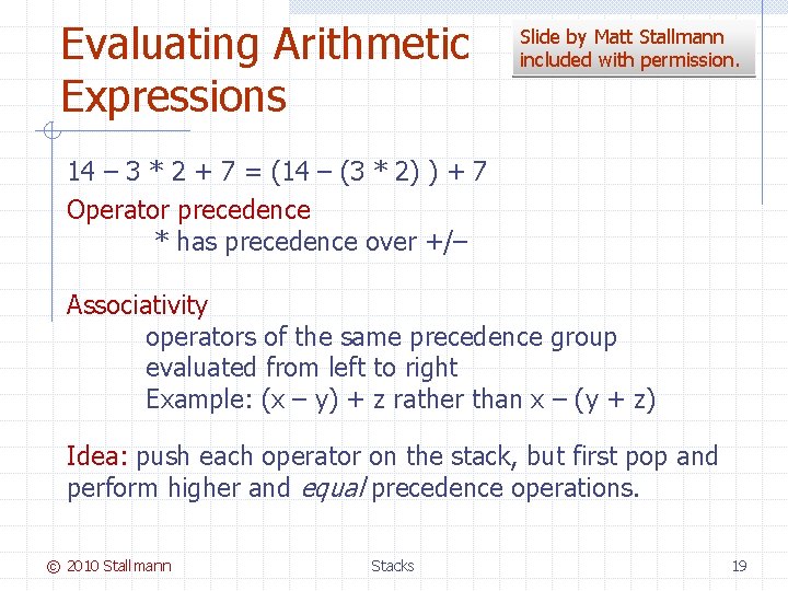 Evaluating Arithmetic Expressions Slide by Matt Stallmann included with permission. 14 – 3 *