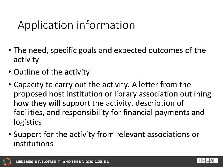 Application information • The need, specific goals and expected outcomes of the activity •