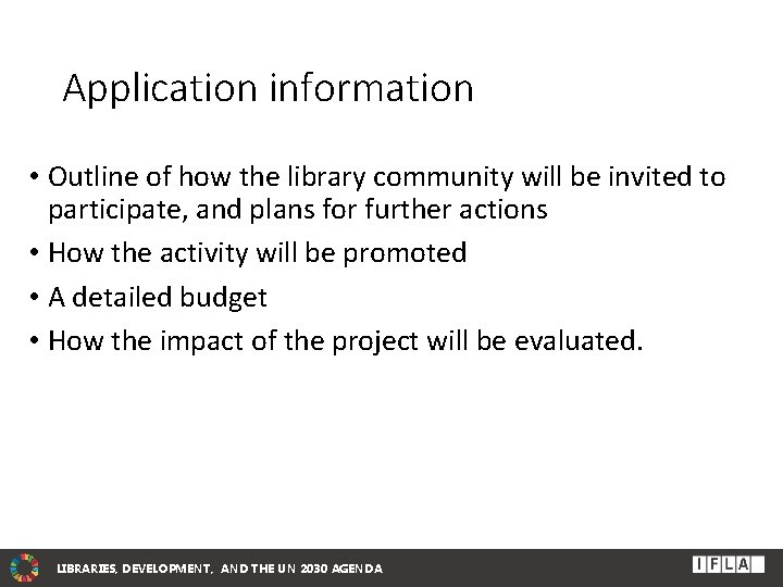 Application information • Outline of how the library community will be invited to participate,