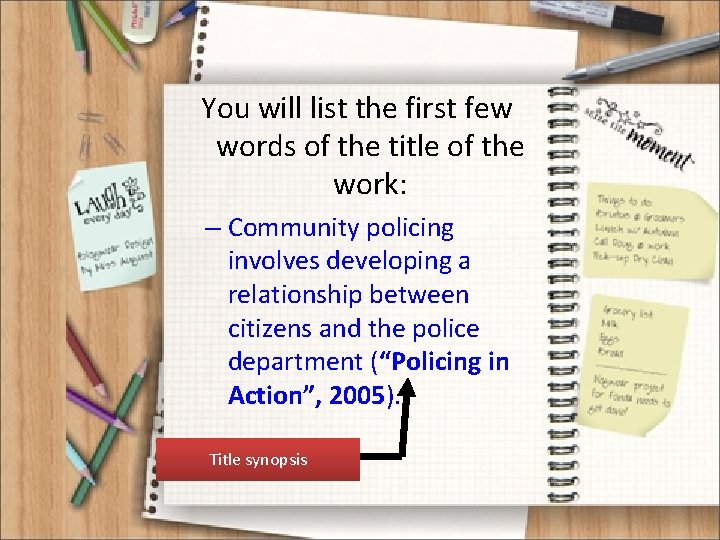 You will list the first few words of the title of the work: –