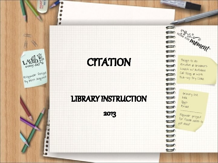 CITATION LIBRARY INSTRUCTION 2013 