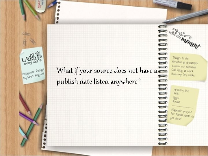 What if your source does not have a publish date listed anywhere? 