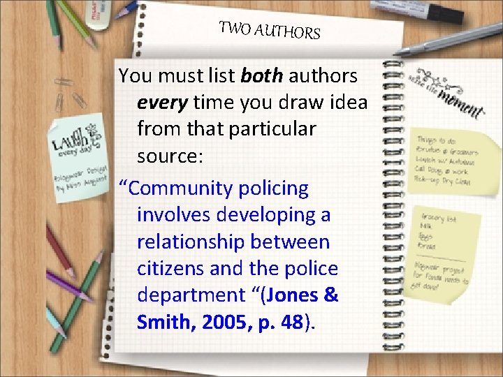 TWO AUTHORS You must list both authors every time you draw idea from that