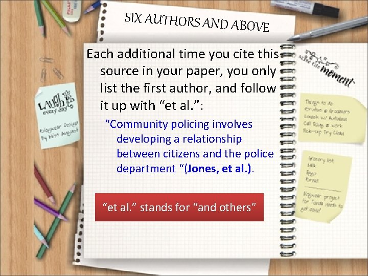 SIX AUTHORS AND A BOVE Each additional time you cite this source in your