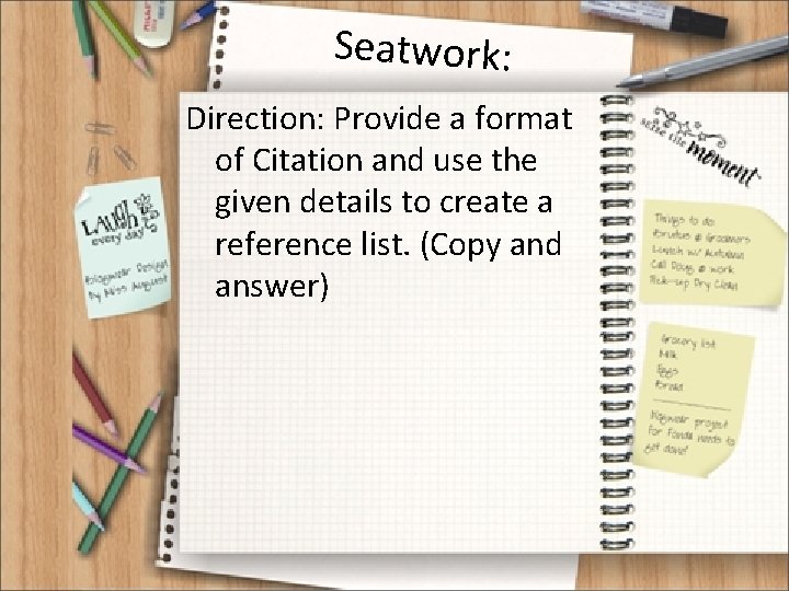 Seatwork: Direction: Provide a format of Citation and use the given details to create