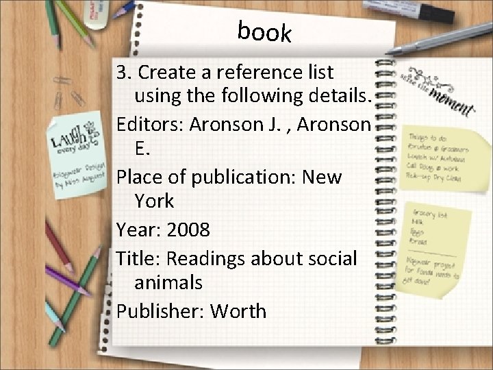 book 3. Create a reference list using the following details. Editors: Aronson J. ,