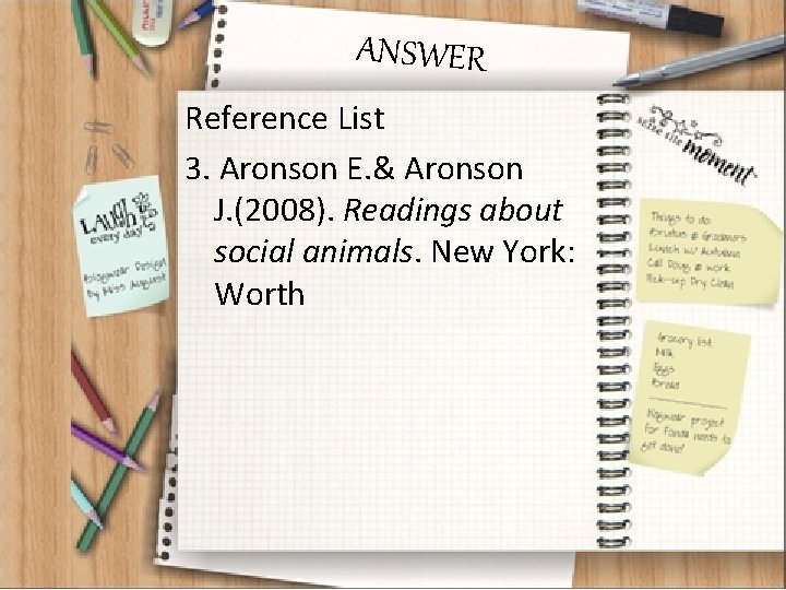 ANSWER Reference List 3. Aronson E. & Aronson J. (2008). Readings about social animals.