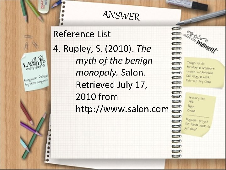 ANSWER Reference List 4. Rupley, S. (2010). The myth of the benign monopoly. Salon.