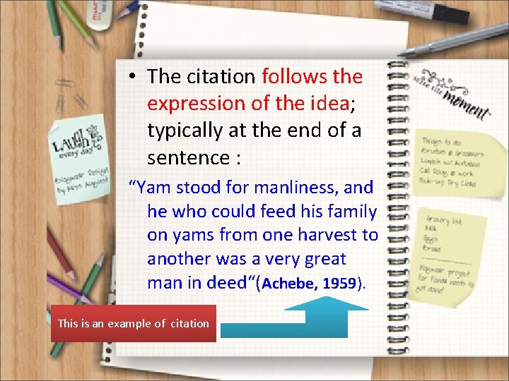  • The citation follows the expression of the idea; typically at the end