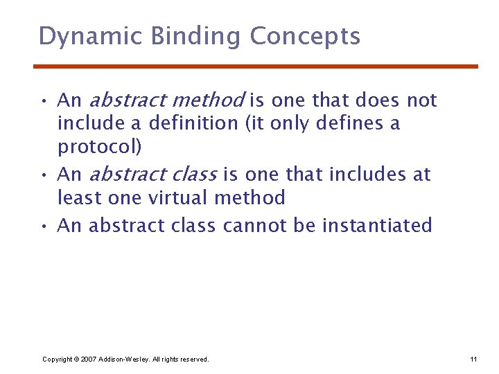 Dynamic Binding Concepts • An abstract method is one that does not include a