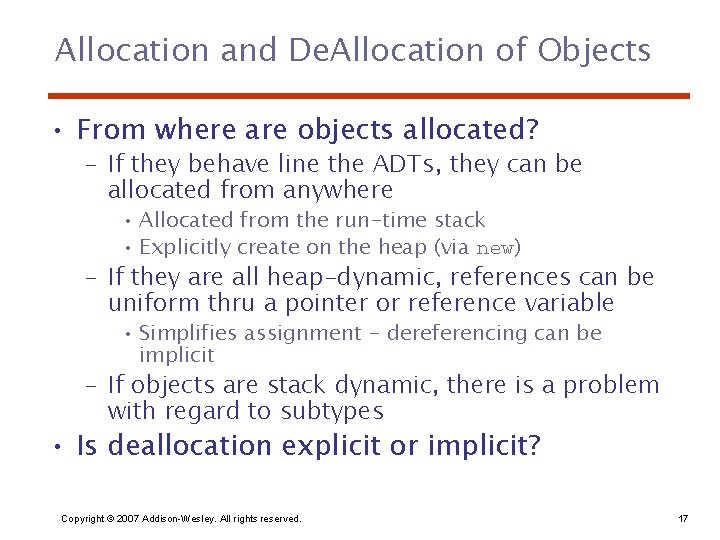 Allocation and De. Allocation of Objects • From where are objects allocated? – If