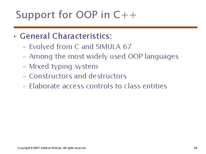 Support for OOP in C++ • General Characteristics: – – – Evolved from C