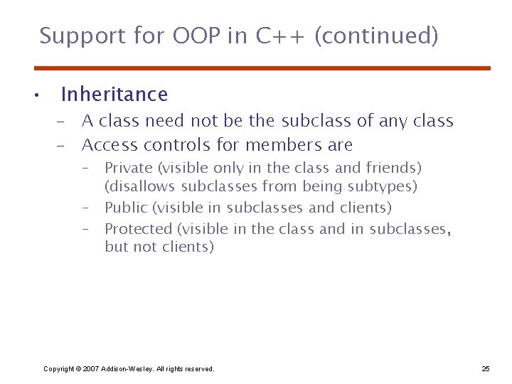 Support for OOP in C++ (continued) • Inheritance – A class need not be