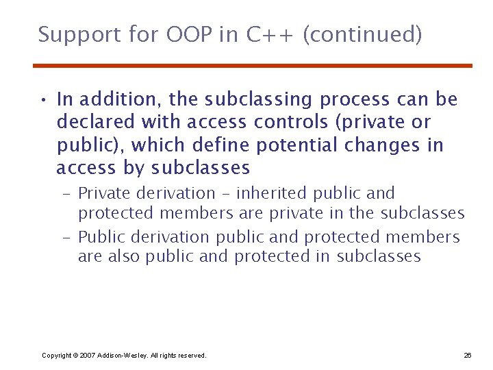Support for OOP in C++ (continued) • In addition, the subclassing process can be
