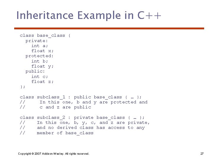 Inheritance Example in C++ class base_class { private: int a; float x; protected: int