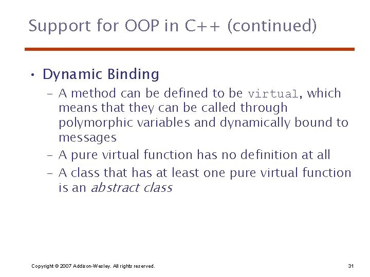 Support for OOP in C++ (continued) • Dynamic Binding – A method can be