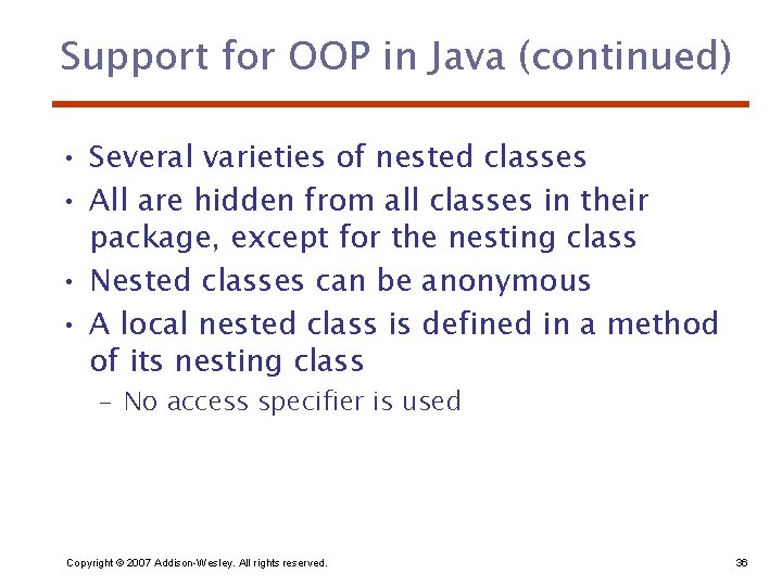 Support for OOP in Java (continued) • Several varieties of nested classes • All