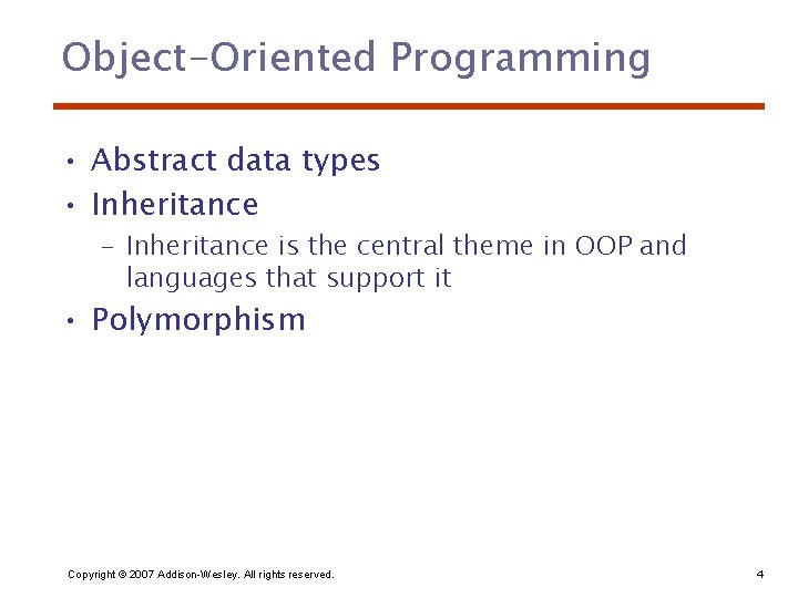 Object-Oriented Programming • Abstract data types • Inheritance – Inheritance is the central theme