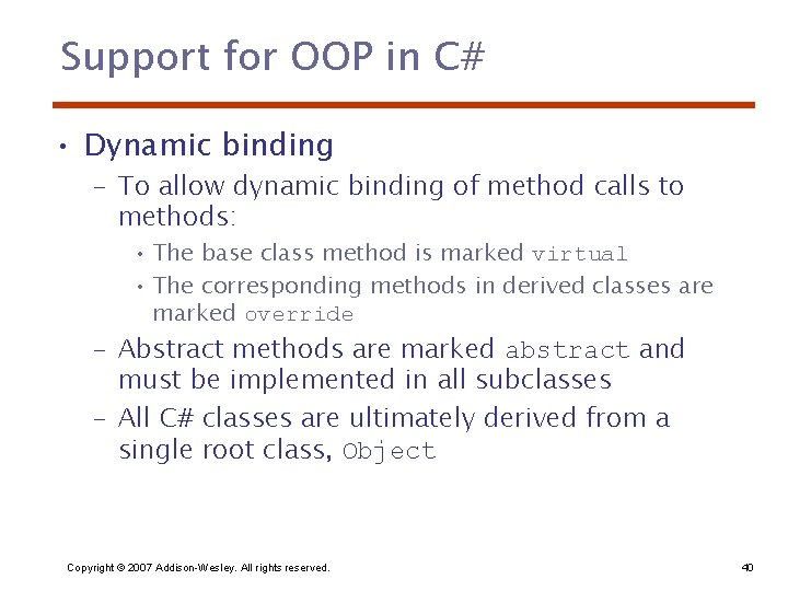 Support for OOP in C# • Dynamic binding – To allow dynamic binding of