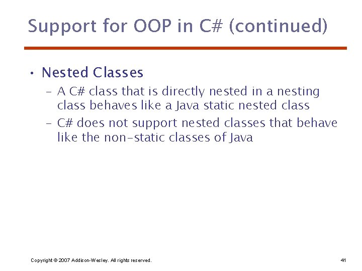 Support for OOP in C# (continued) • Nested Classes – A C# class that