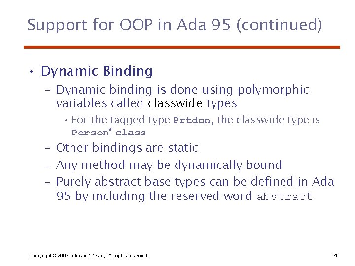 Support for OOP in Ada 95 (continued) • Dynamic Binding – Dynamic binding is