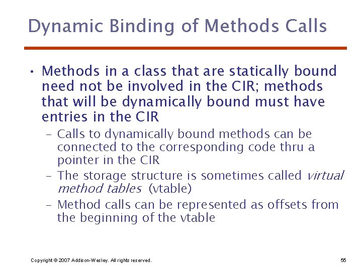 Dynamic Binding of Methods Calls • Methods in a class that are statically bound