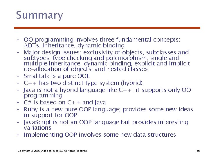 Summary • OO programming involves three fundamental concepts: ADTs, inheritance, dynamic binding • Major