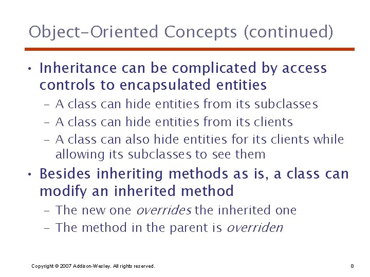 Object-Oriented Concepts (continued) • Inheritance can be complicated by access controls to encapsulated entities