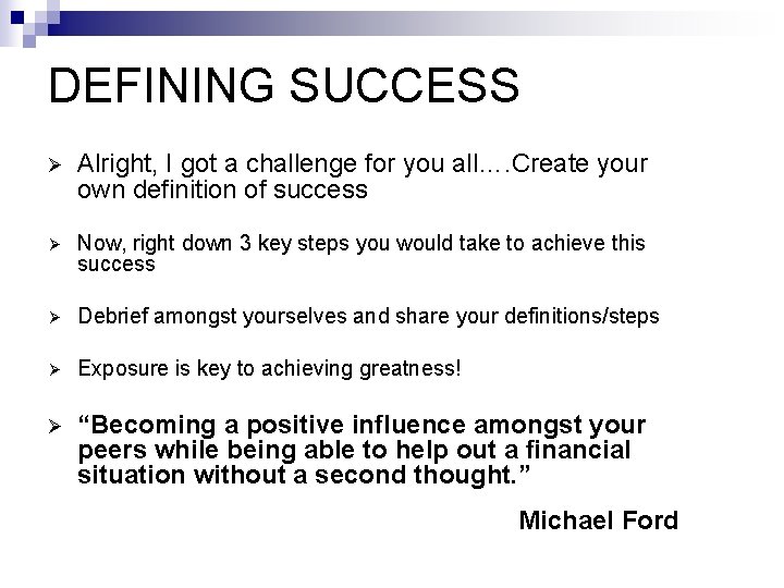 DEFINING SUCCESS Ø Alright, I got a challenge for you all…. Create your own