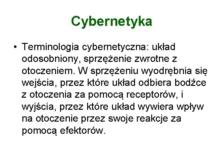 Cybernetyka • Terminologia cybernetyczna: układ odosobniony, sprzężenie zwrotne z otoczeniem. W sprzężeniu wyodrębnia się