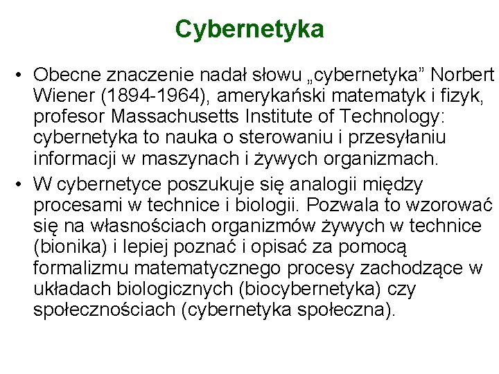 Cybernetyka • Obecne znaczenie nadał słowu „cybernetyka” Norbert Wiener (1894 -1964), amerykański matematyk i