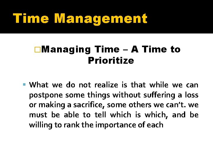 Time Management �Managing Time – A Time to Prioritize What we do not realize