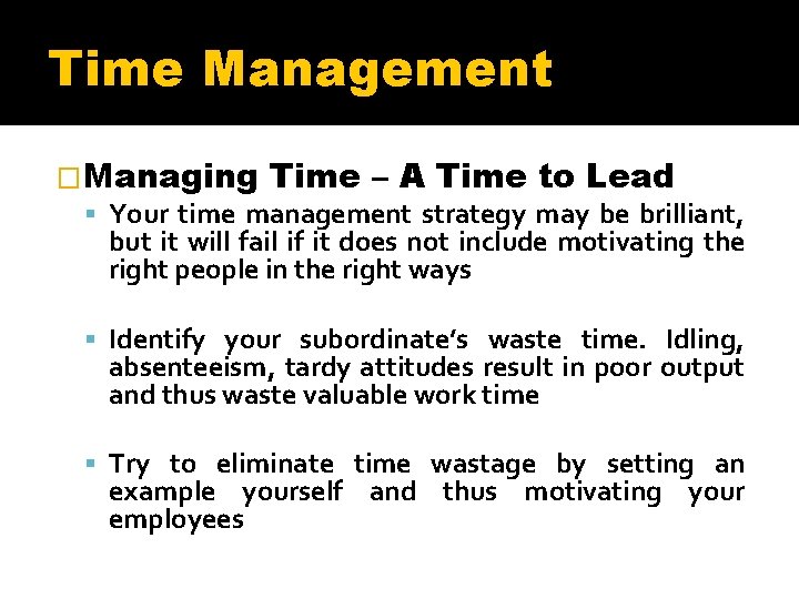 Time Management �Managing Time – A Time to Lead Your time management strategy may