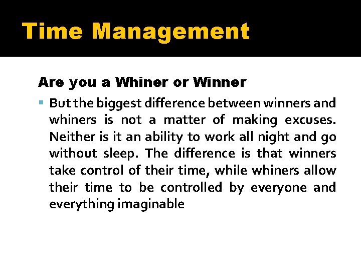 Time Management Are you a Whiner or Winner But the biggest difference between winners